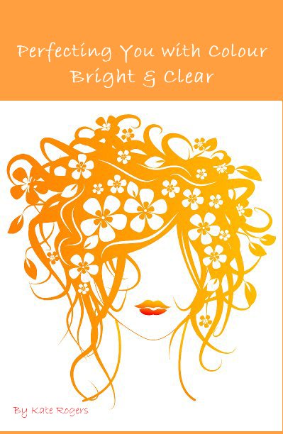 Ver Perfecting You with Colour Bright & Clear por Kate Rogers