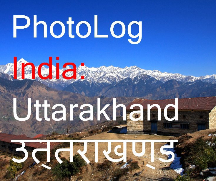 View PhotoLog India: Uttarakhand उत्तराखण्ड by Michael R. Christie