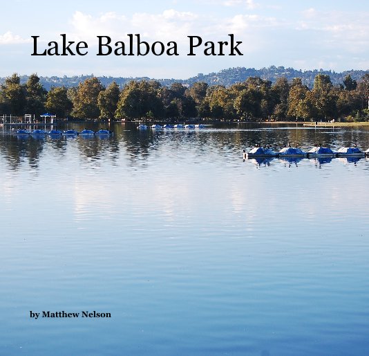 View Lake Balboa Park by Matthew Nelson