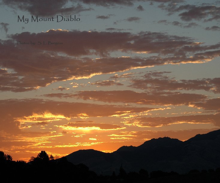 Ver My Mount Diablo por Photos by:  S. L. Burgess