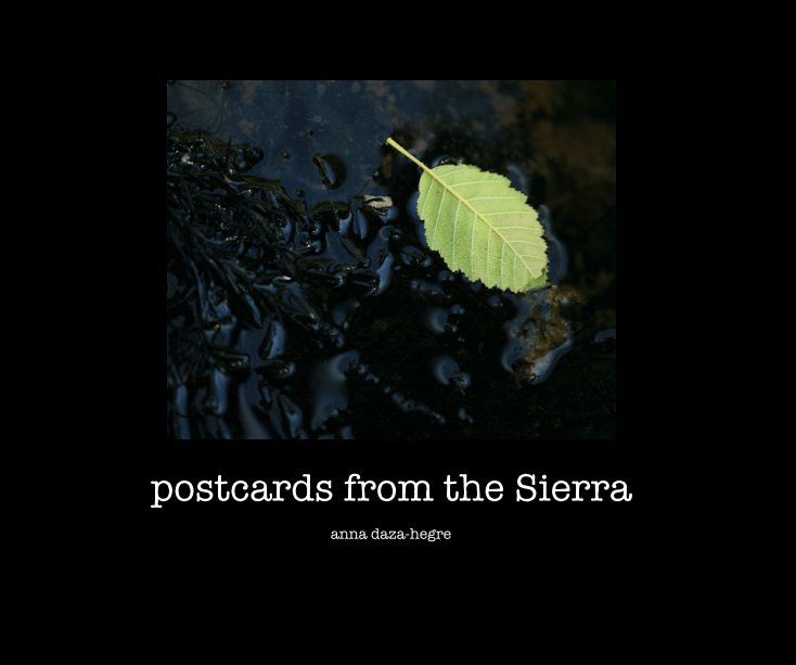 View postcards from the Sierra by anna daza-hegre