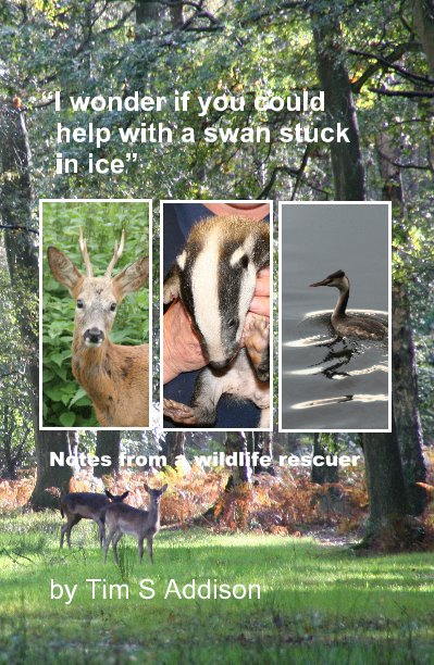 View Notes from a wildlife rescuer by Tim S Addison