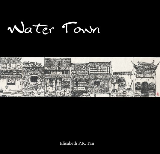View Water Town by Elisabeth P.K. Tan