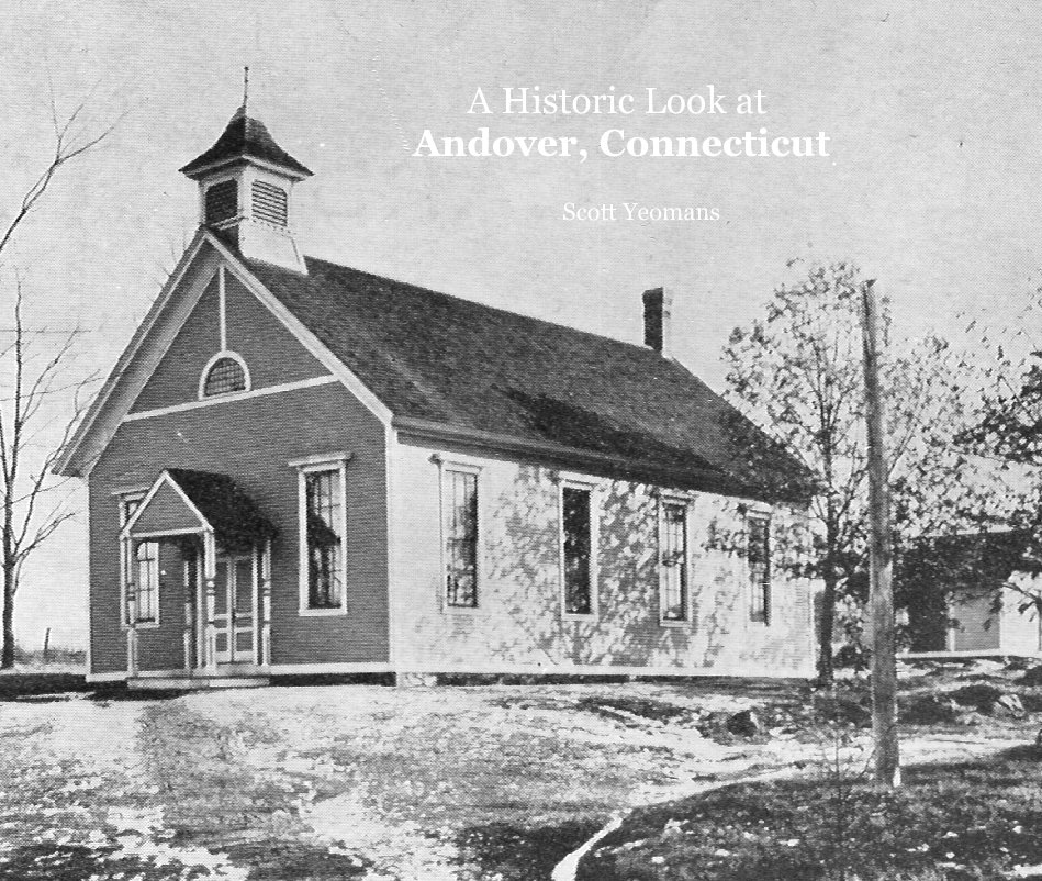 View A Historic Look at Andover, Connecticut by Scott Yeomans