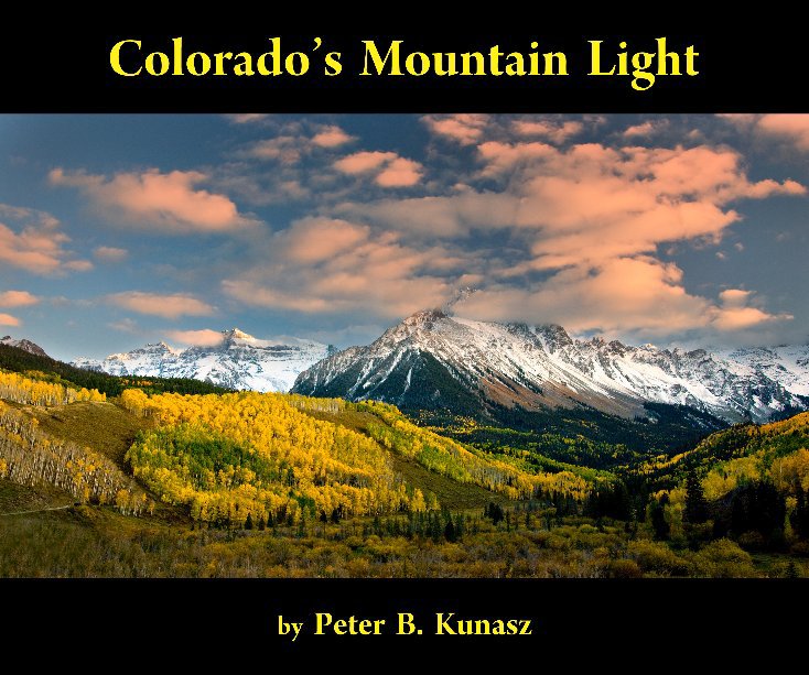 View Colorado's Mountain Light by Peter B. Kunasz