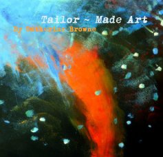 Tailor ~ Made Art By Catherine Browne book cover