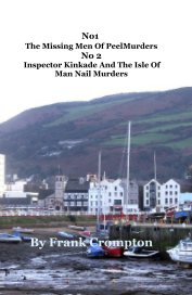 No1 The Missing Men Of PeelMurders No 2 Inspector Kinkade And The Isle Of Man Nail Murders book cover