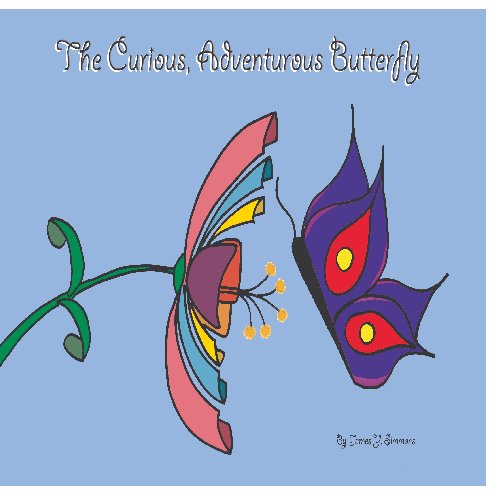 Ver The Curious, Adventurous Butterfly por James Y. Simmons