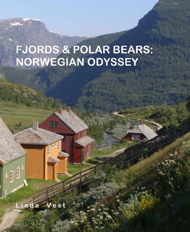 FJORDS & POLAR BEARS: NORWEGIAN ODYSSEY nach Linda Vest anzeigen