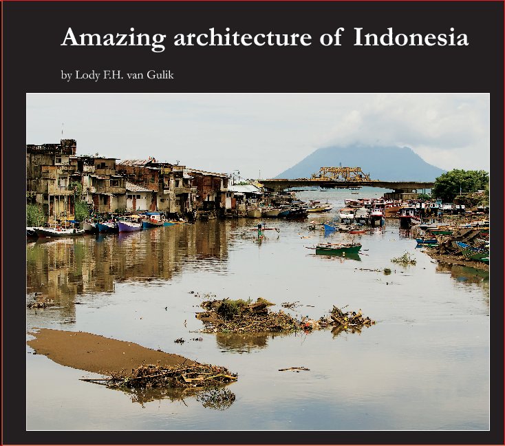 View Amazing Architecture of Indonesia by Lody FH van Gulik