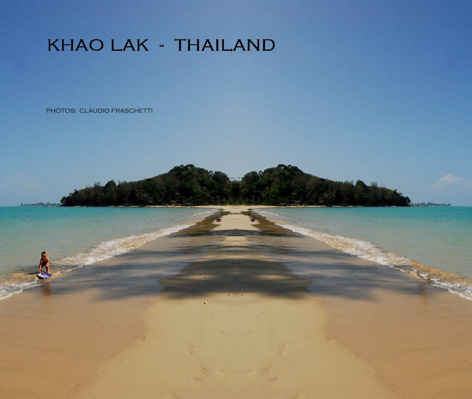 View KHAO LAK  -  THAILAND by PHOTOS:  CLAUDIO FRASCHETTI