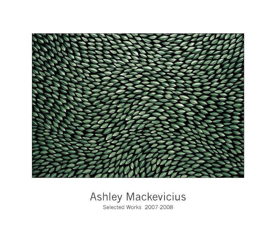 Ashley Mackevicius. Selected Works.  2007-2008 nach Ashley Mackevicius anzeigen
