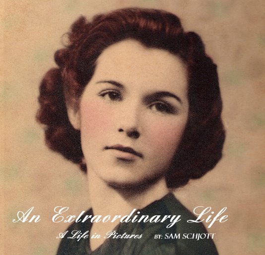 Ver An Extraordinary Life:  A Life in Pictures By: Sam Schjott por Sam Schjott