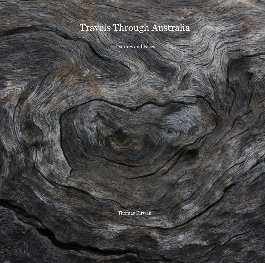 View Travels Through Australia Textures and Faces by Thomas Kirwan