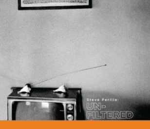 Steve Perille: Unfiltered (Deluxe, Soft cvr) book cover