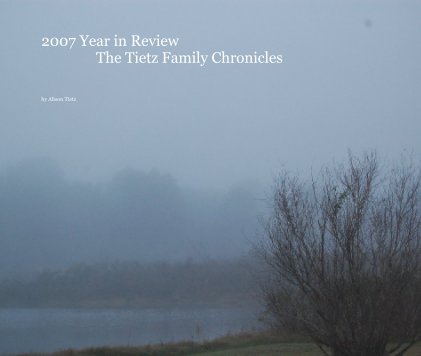 2007 Year in Review
               The Tietz Family Chronicles book cover