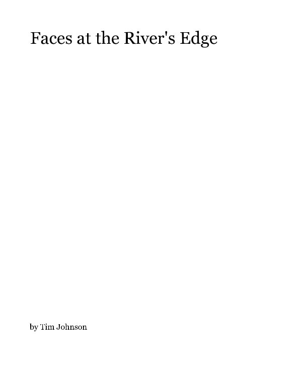 Bekijk Faces at the River's Edge op Tim Johnson