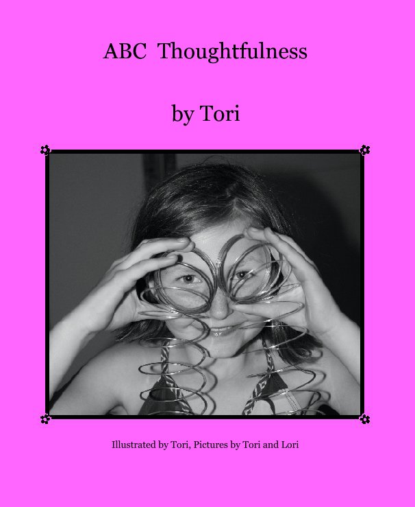 View ABC  Thoughtfulness by Illustrated by Tori, Pictures by Tori and Lori