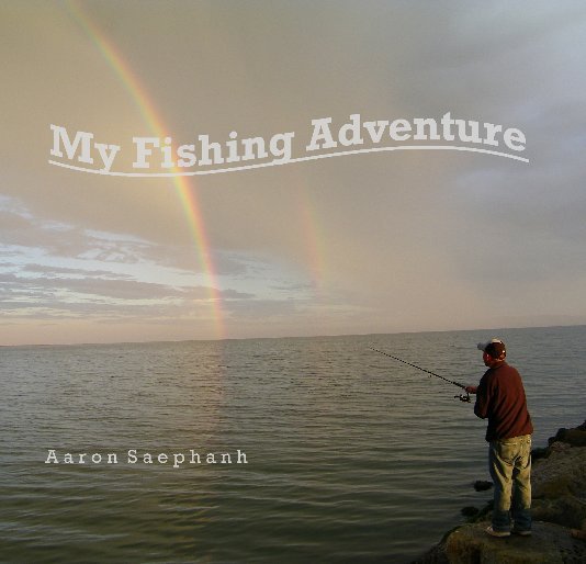 View My Fishing Adventure by Aaron Saephanh