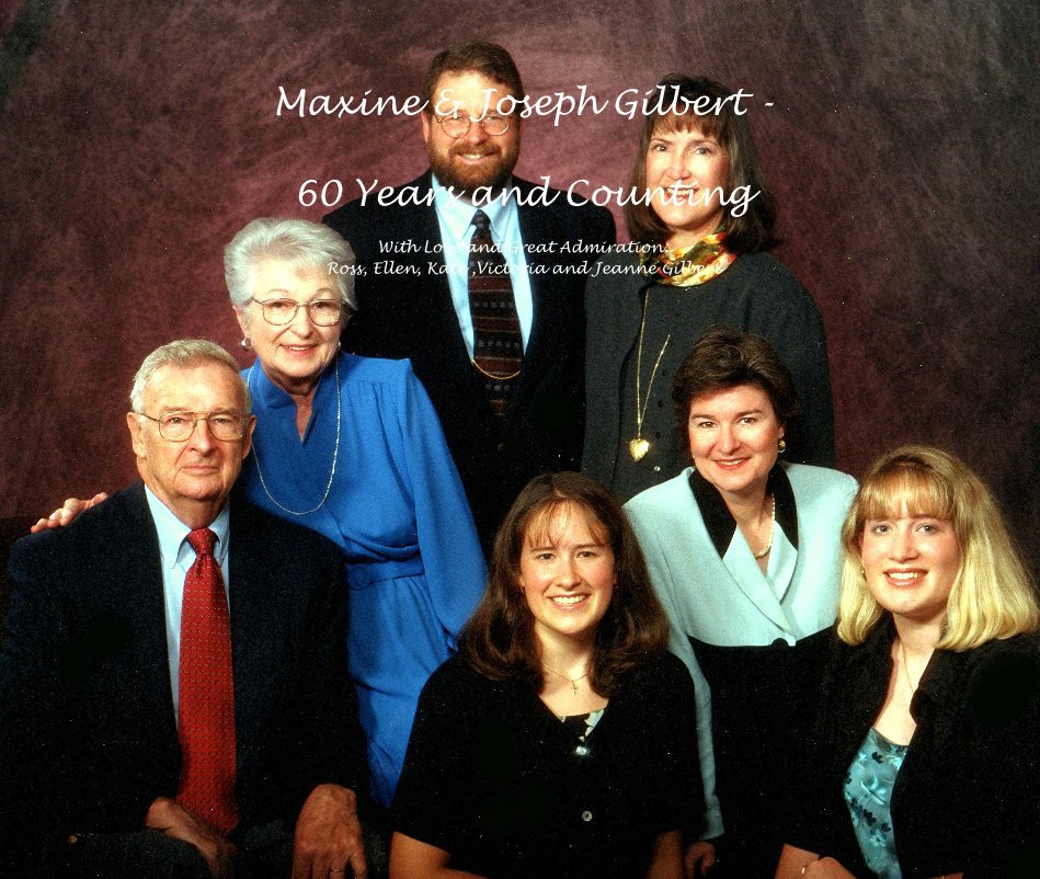 Ver Maxine & Joseph Gilbert - 60 Years and Counting por With Love and Great Admiration: Ross, Ellen, Kate ,Victoria and Jeanne Gilbert