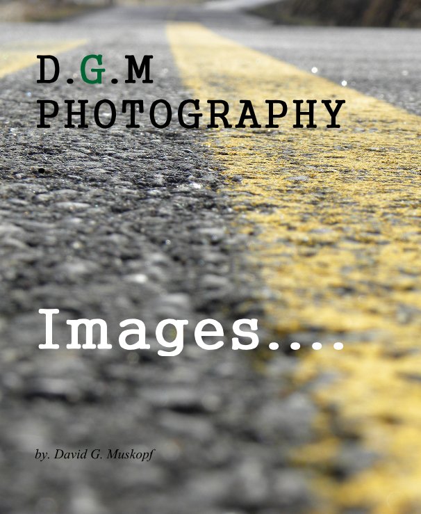 Ver D.G.M PHOTOGRAPHY. por by. David G. Muskopf