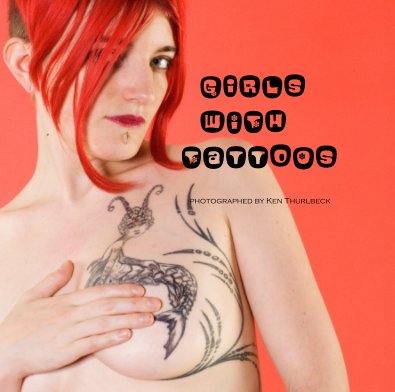 GiRls wITh TattoOs photographed by Ken Thurlbeck book cover