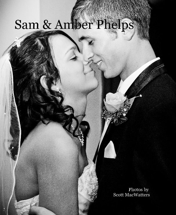 View Sam & Amber Phelps by Photos by Scott MacWatters