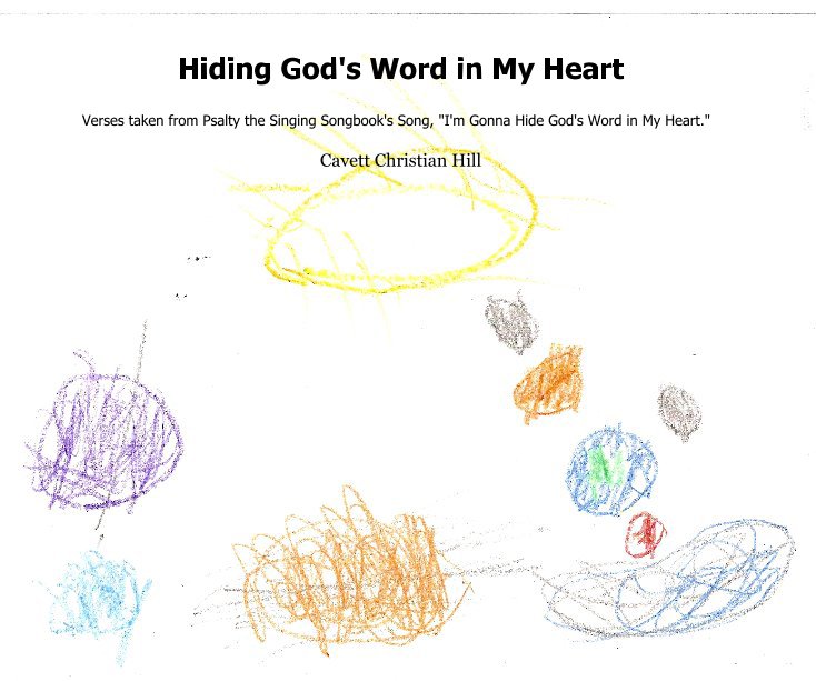 View Hiding God's Word in My Heart by Cavett Christian Hill