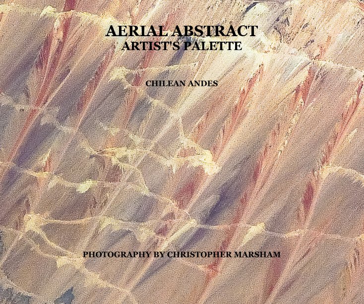 View Aerial Abstract - Artists' Palette by CHRISTOPHER MARSHAM
