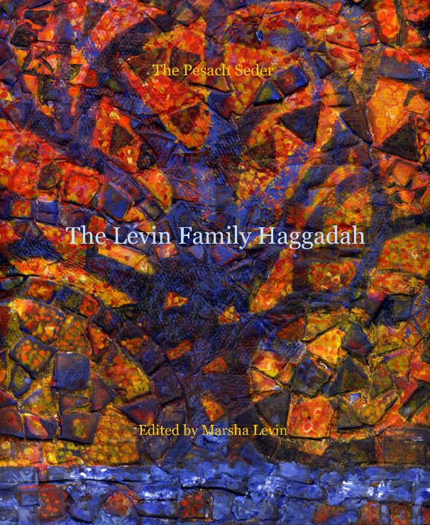 View The Levin Family Haggadah by Edited by Marsha Levin