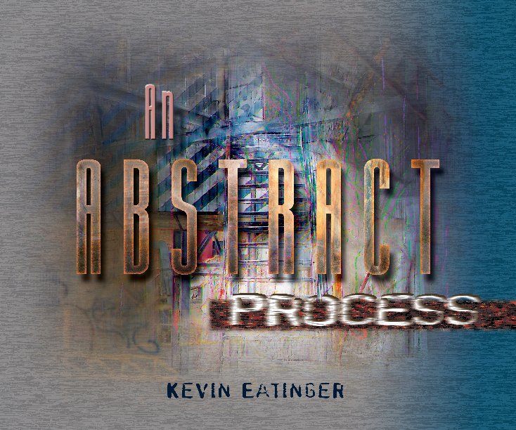 View An Abstract Process by Kevin Eatinger