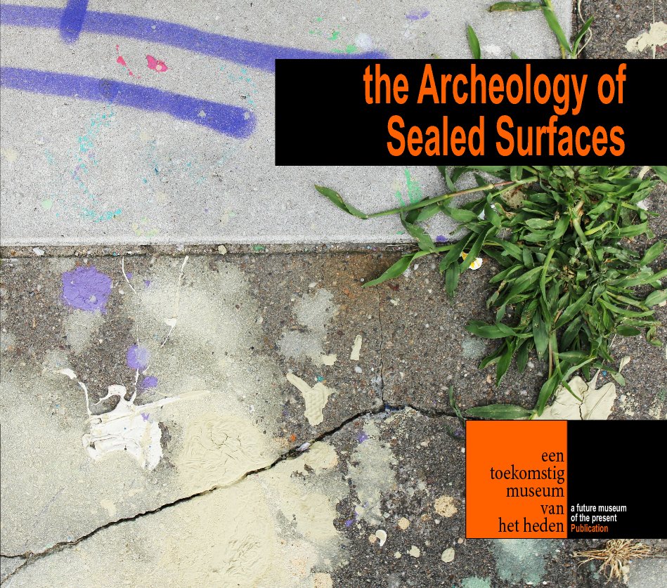 View The Archeology of Sealed Surfaces by Future Museum