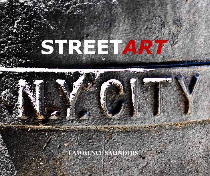 View STREET ART - N.Y. CITY by Lawrence Saunders