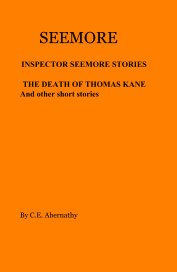 SEEMORE INSPECTOR SEEMORE STORIES THE DEATH OF THOMAS KANE And other short stories book cover