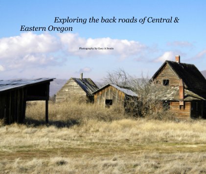 Exploring the back roads of Central & Eastern Oregon book cover