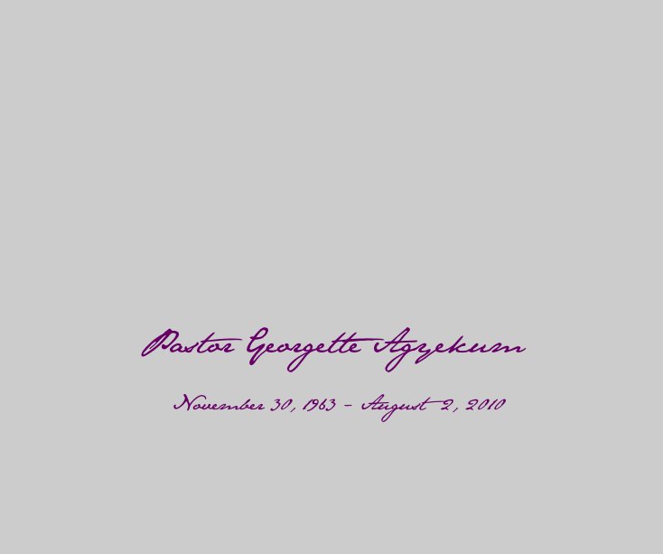 Visualizza Pastor Georgette Agyekum November 30, 1963 - August 2, 2010 di knstene