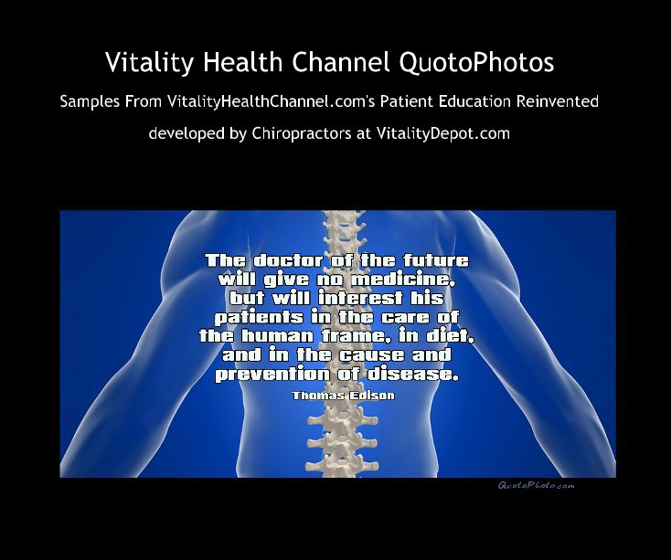 View Vitality Health Channel QuotoPhotos by developed by Chiropractors at VitalityDepot.com
