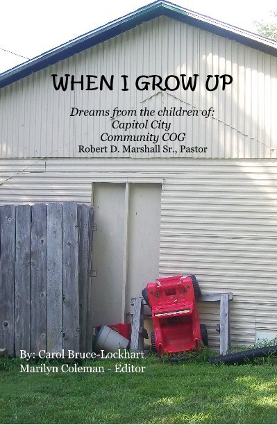 Ver WHEN I GROW UP por By: Carol Bruce-Lockhart Marilyn Coleman - Editor