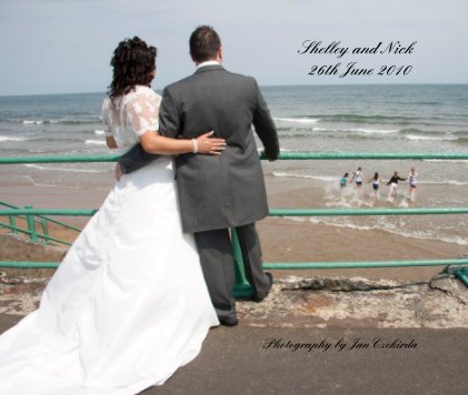 Shelley and Nick 26th June 2010 Photography by JanCzekirda book cover