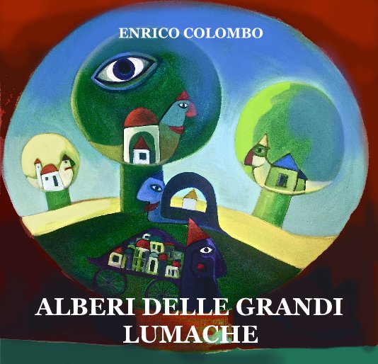 View ALBERI DELLE GRANDI LUMACHE by ENRICO COLOMBO