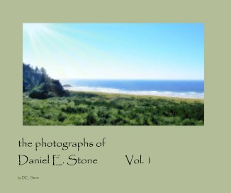 the photographs of Daniel E. Stone Vol. 1 book cover