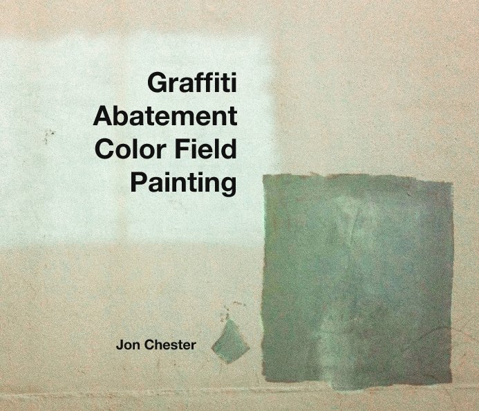 Ver Graffiti Abatement Color Field Painting por Jon Chester