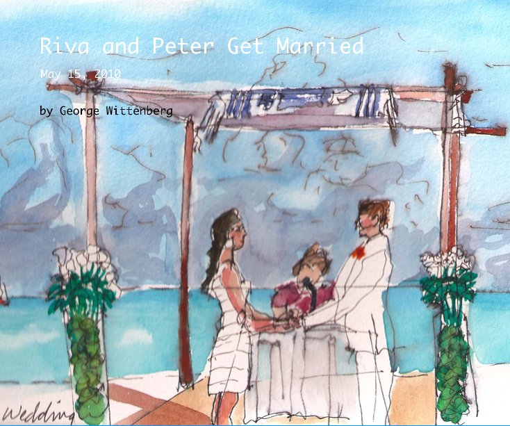 View Riva and Peter Get Married by George Wittenberg