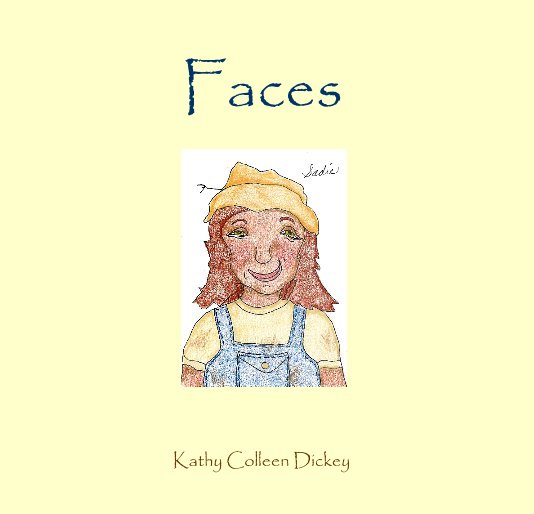 View Faces by Kathy Colleen Dickey