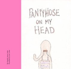 Pantyhose on My Head book cover