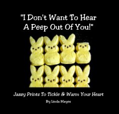 "I Don't Want To HearA Peep Out Of You!" book cover