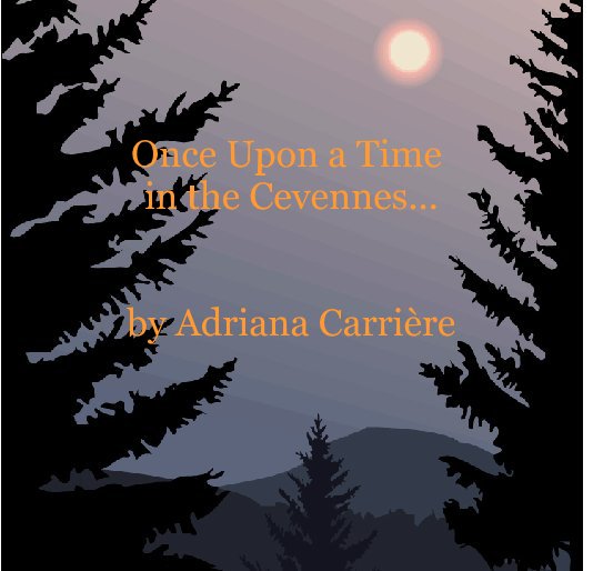 Once Upon a Time In the Cevennes... nach Adriana Carrière anzeigen