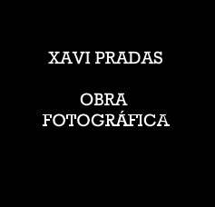 XAVI PRADAS OBRA FOTOGRÃFICA book cover