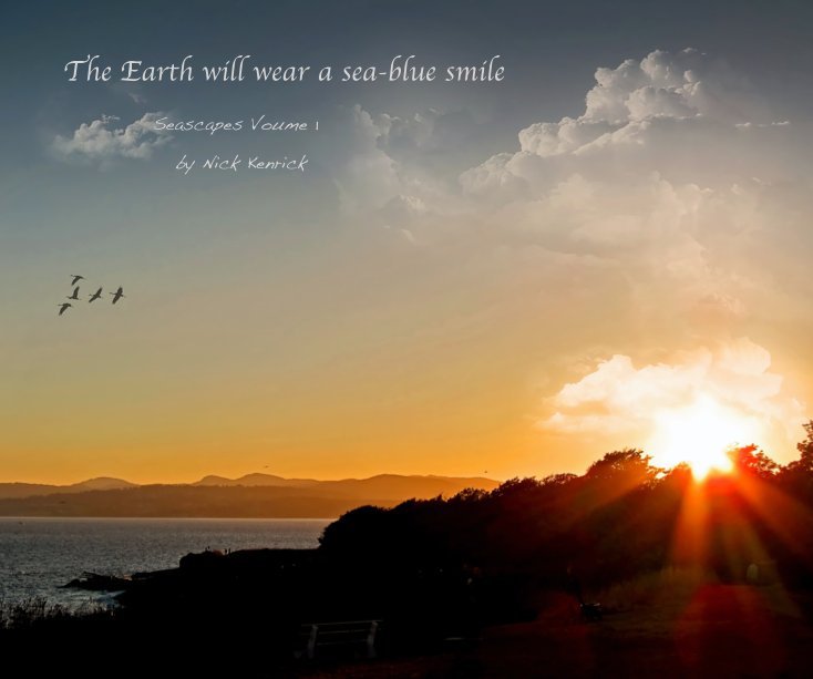 View The Earth will wear a sea-blue smile by Nick Kenrick