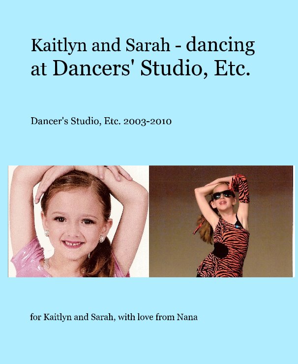 Ver Kaitlyn and Sarah - dancing at Dancers' Studio, Etc. por for Kaitlyn and Sarah, with love from Nana